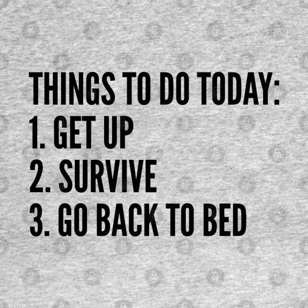 Funny - Things To Do Today List - Funny joke Statement humor Slogan Quotes Saying Awesome by sillyslogans